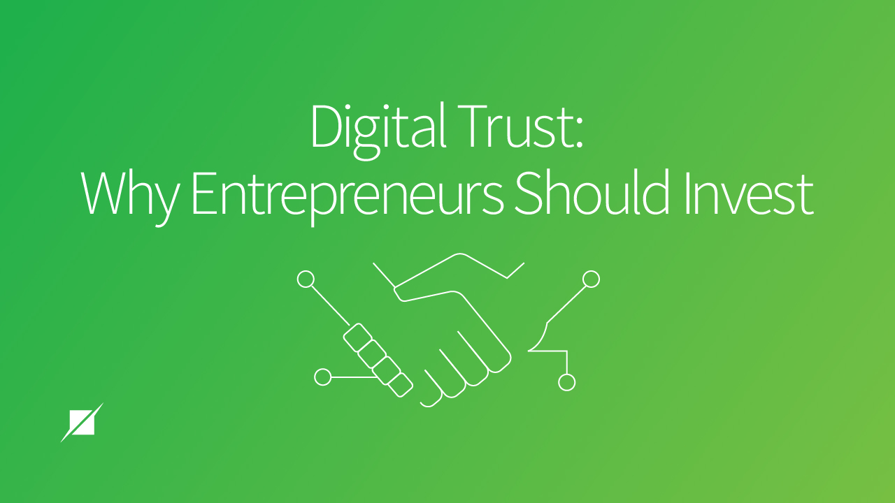 Digital Trust: Why Entrepreneurs Should Invest
