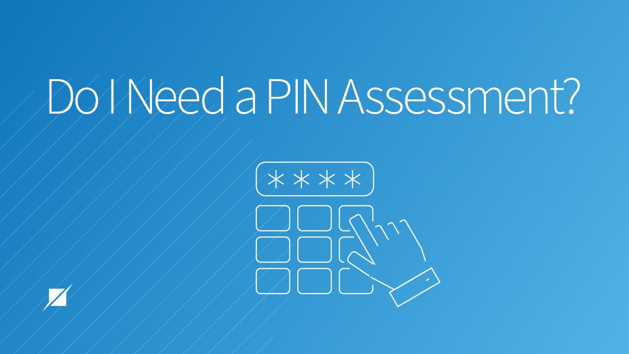 Do I Need a PIN Assessment?