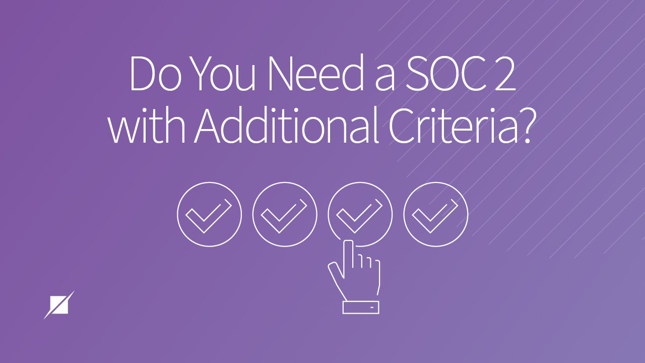 Why Add Additional SOC 2 Criteria?