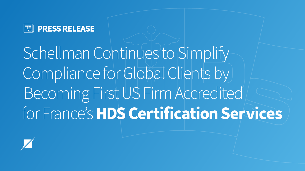 Schellman Continues to Simplify Compliance for Global Clients by Becoming First US Firm Accredited for France's HDS Certification Services