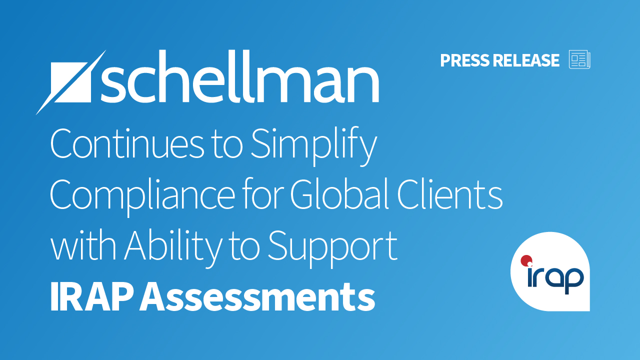 Schellman Continues to Simplify Compliance for Global Clients With Ability To Support IRAP Assessments