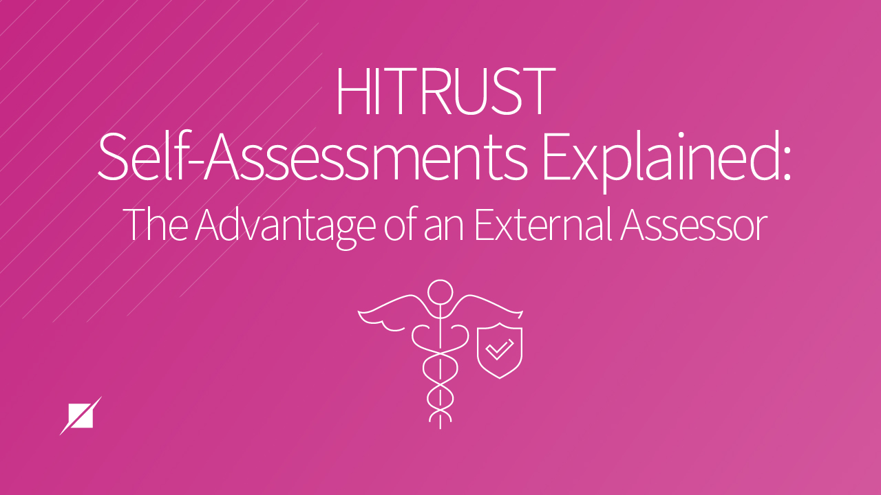 HITRUST Self-Assessments Explained: The Advantage External Assessors