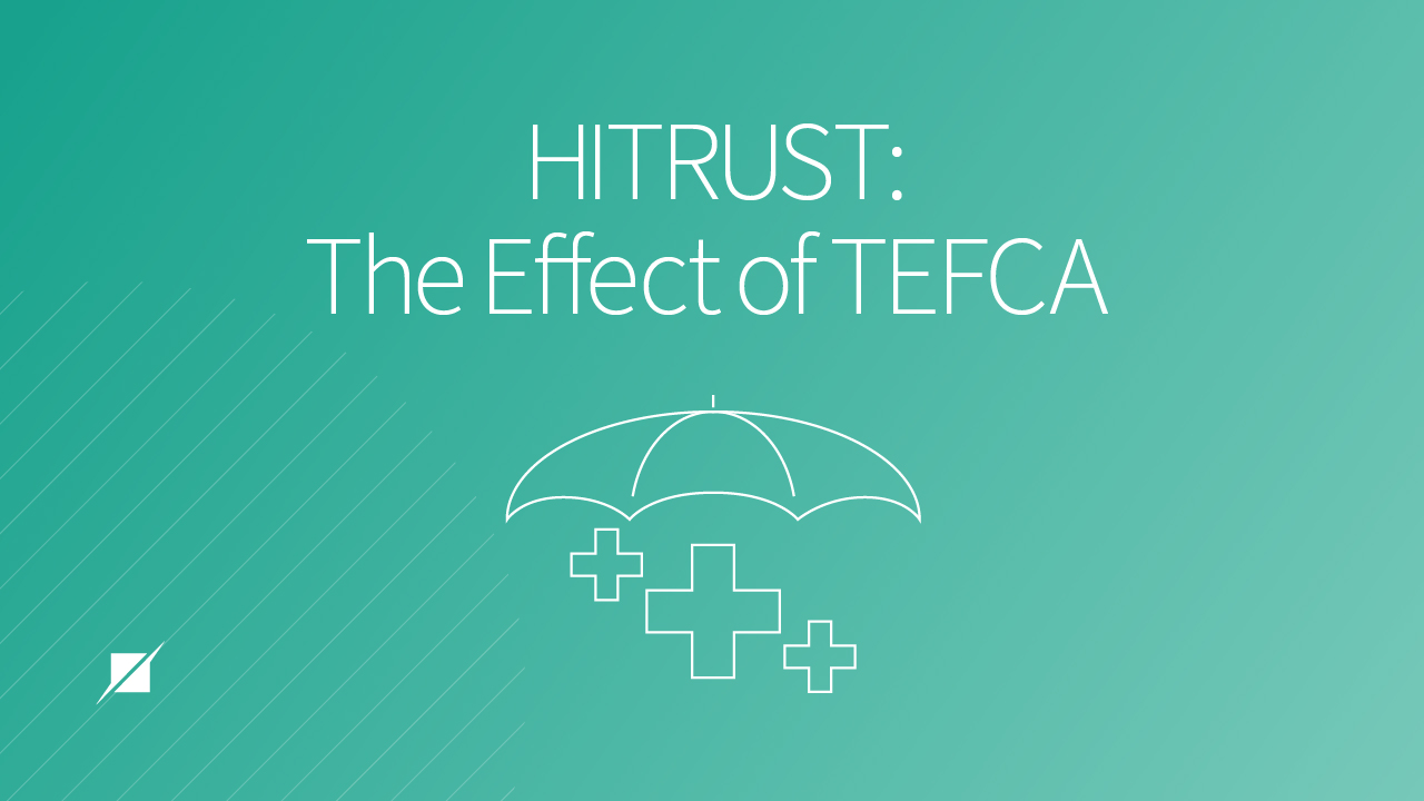 HITRUST: The Effect of TEFCA