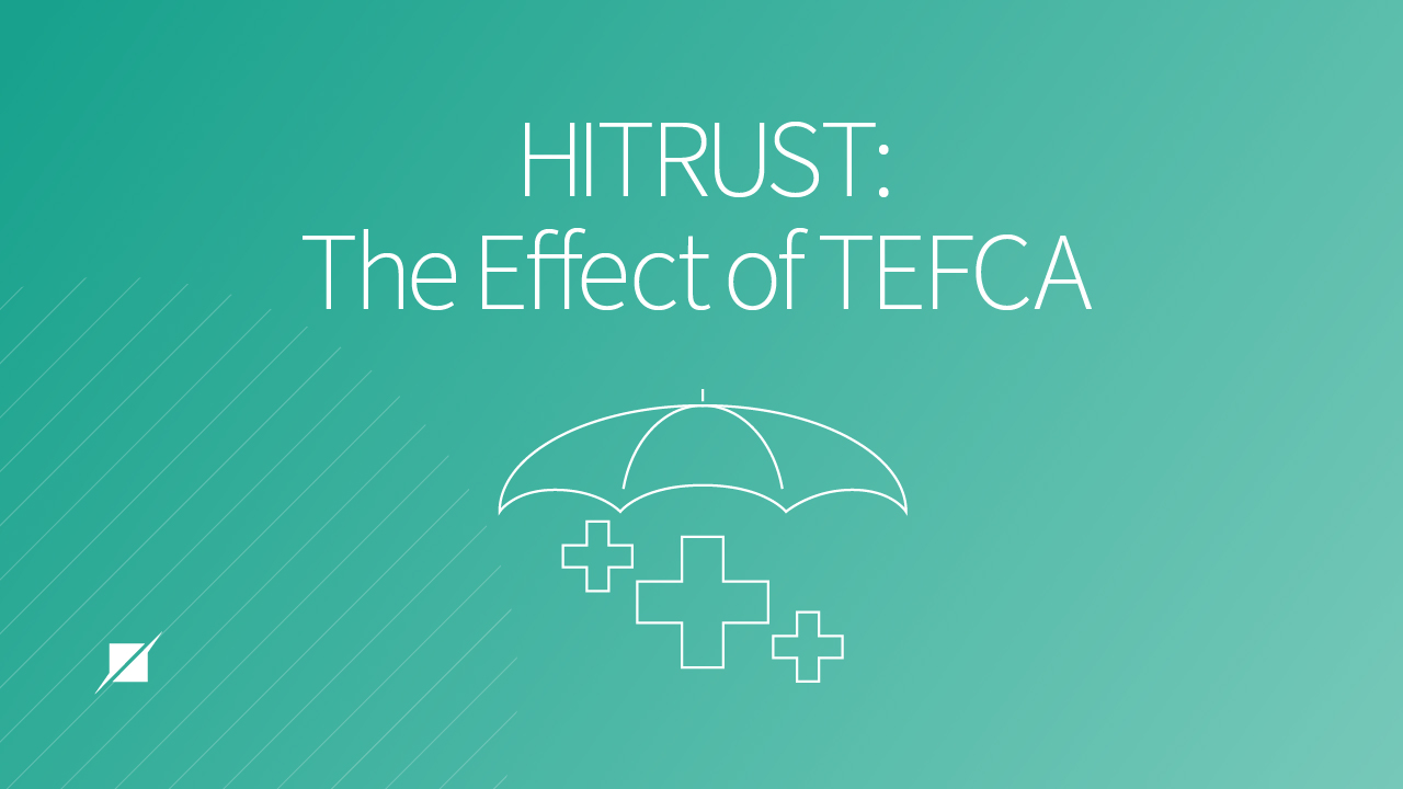 HITRUST and The Effect of TEFCA