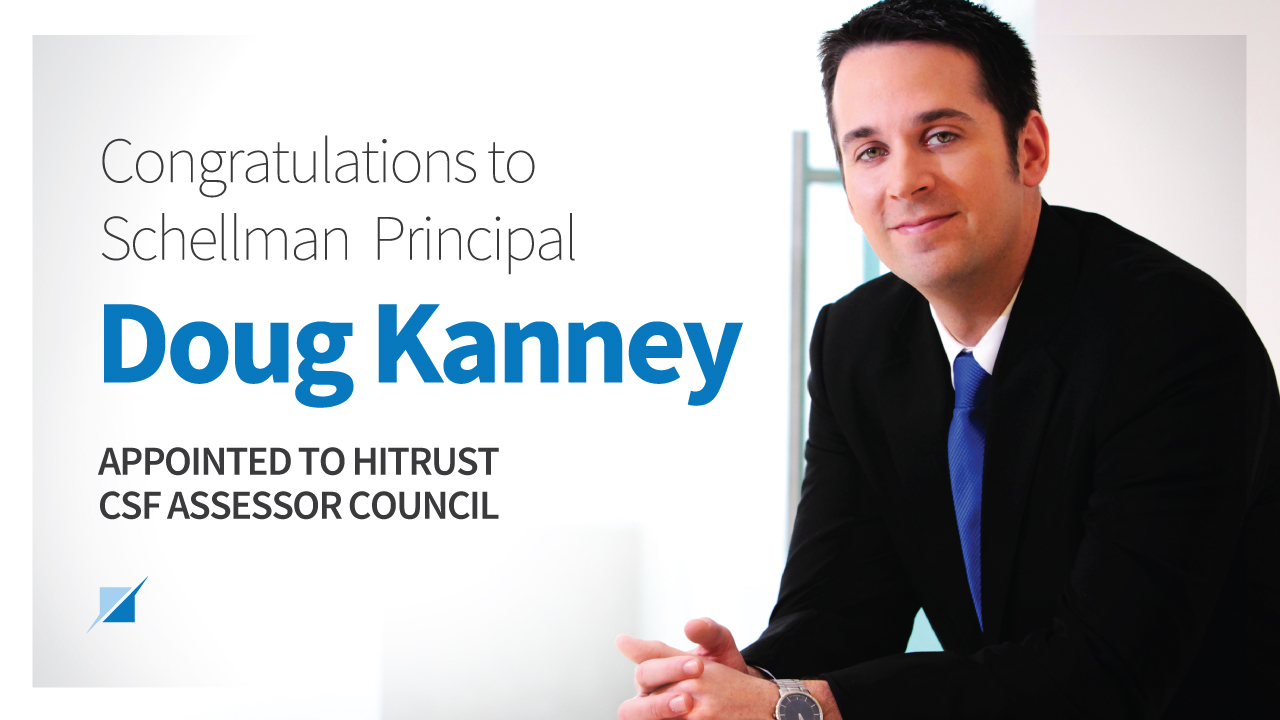 Schellman Principal Doug Kanney Appointed to HITRUST CSF Assessor Council