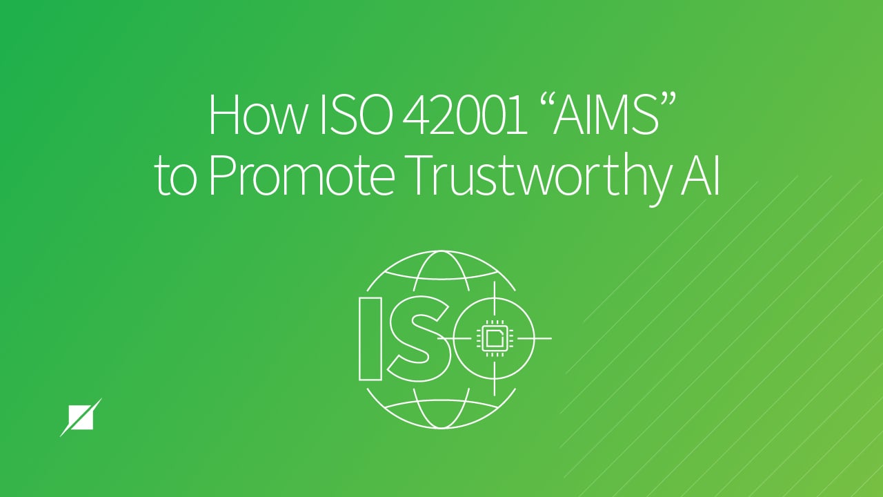 How ISO 42001 “AIMS” to Promote Trustworthy AI
