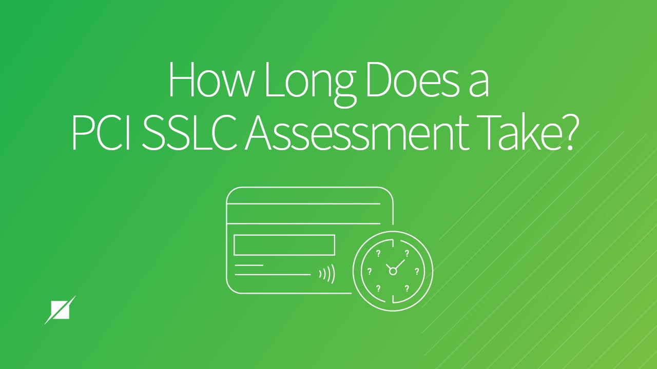 How Long Does a PCI SSLC Assessment Take?