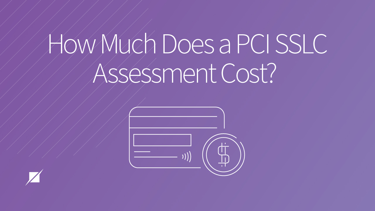 How Much Does a PCI SSLC Assessment Cost?