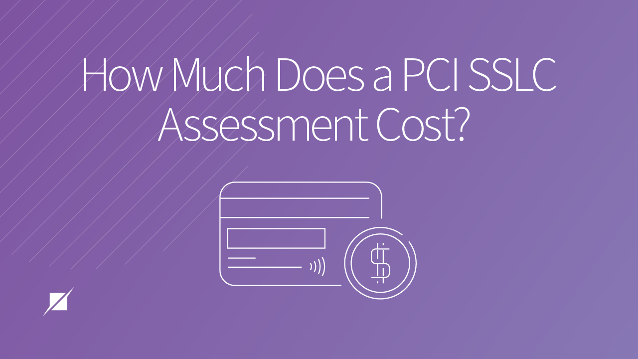 How Much Will a PCI SSLC Assessment Cost?