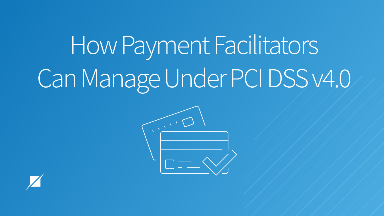 How Payment Facilitators Can Manage Under PCI DSS v4.0
