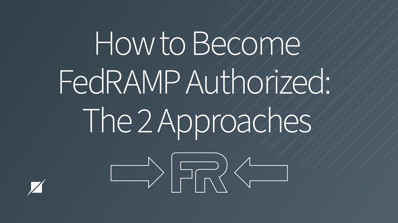 How to Become FedRAMP Authorized: The 2 Approaches