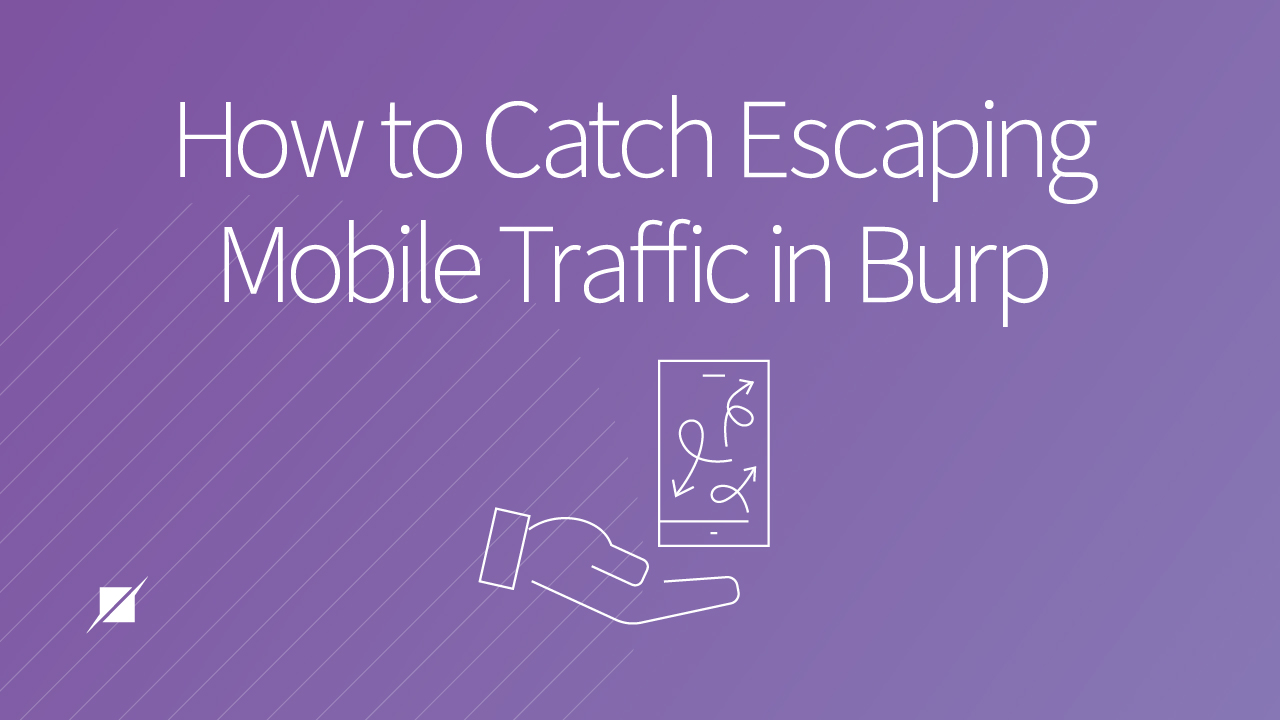 How to Catch Mobile Traffic Escaping Burp