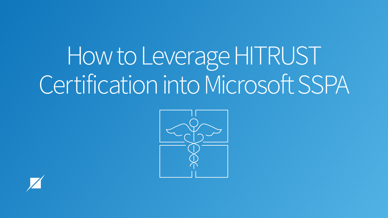 How to Leverage HITRUST Certification into Microsoft SSPA