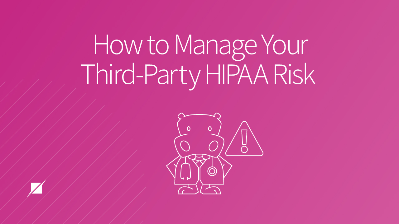 How to Manage Your Third-Party HIPAA Risk