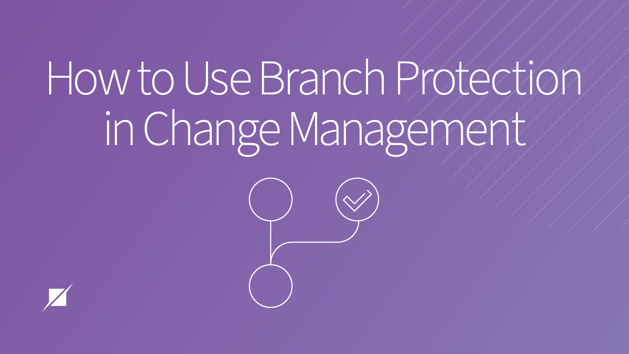How to Use Branch Protection in Change Management