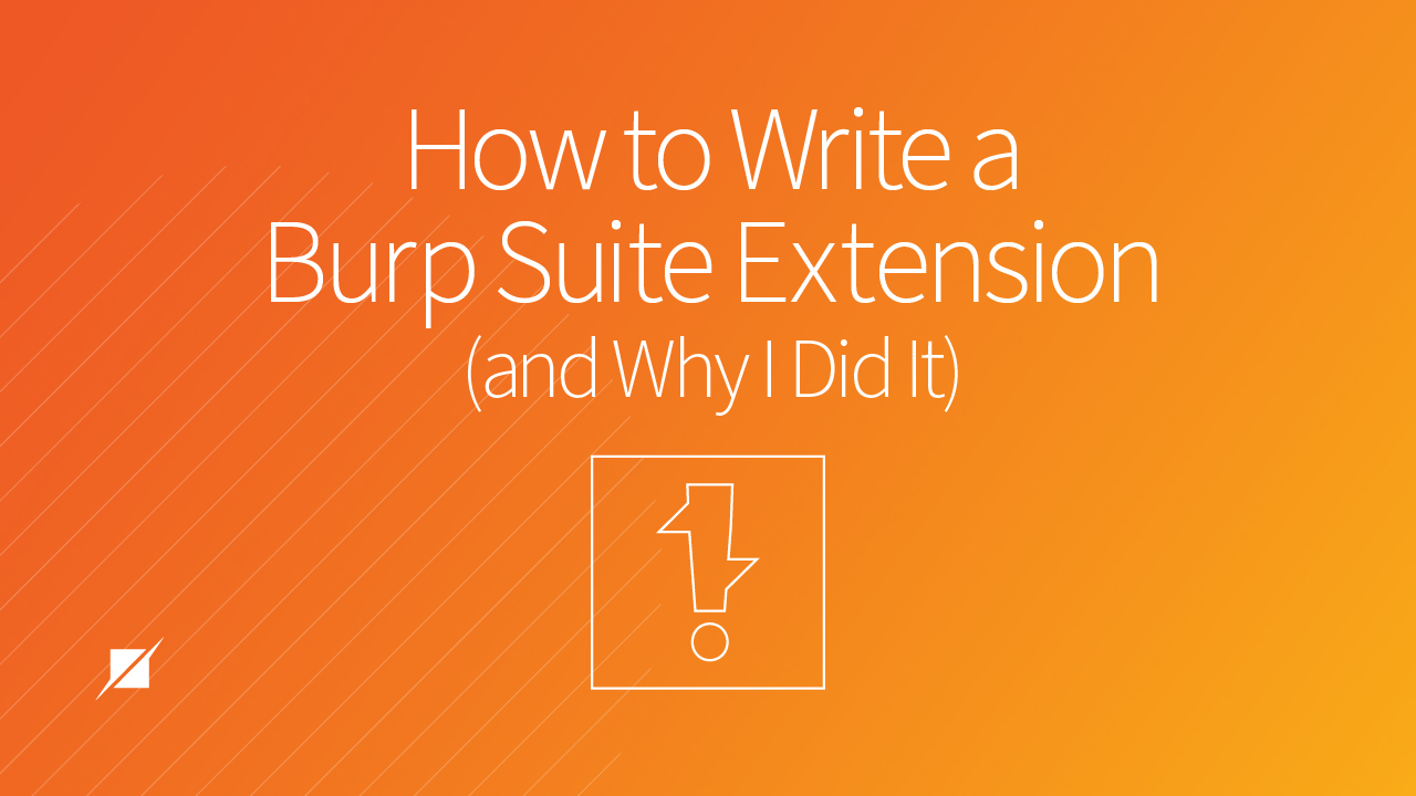 How to Write a Burp Extension (and Why I Did It)