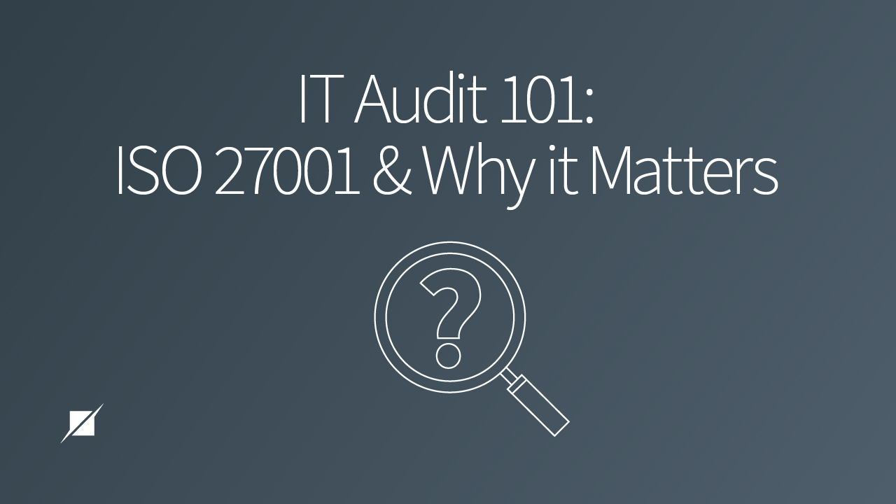 ISO 27001 and Why It Matters For Your Organization