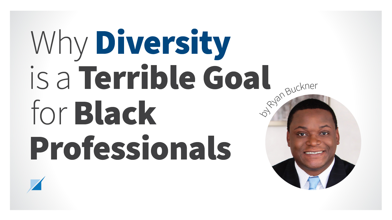 Why Diversity is a Terrible Goal for Black Professionals