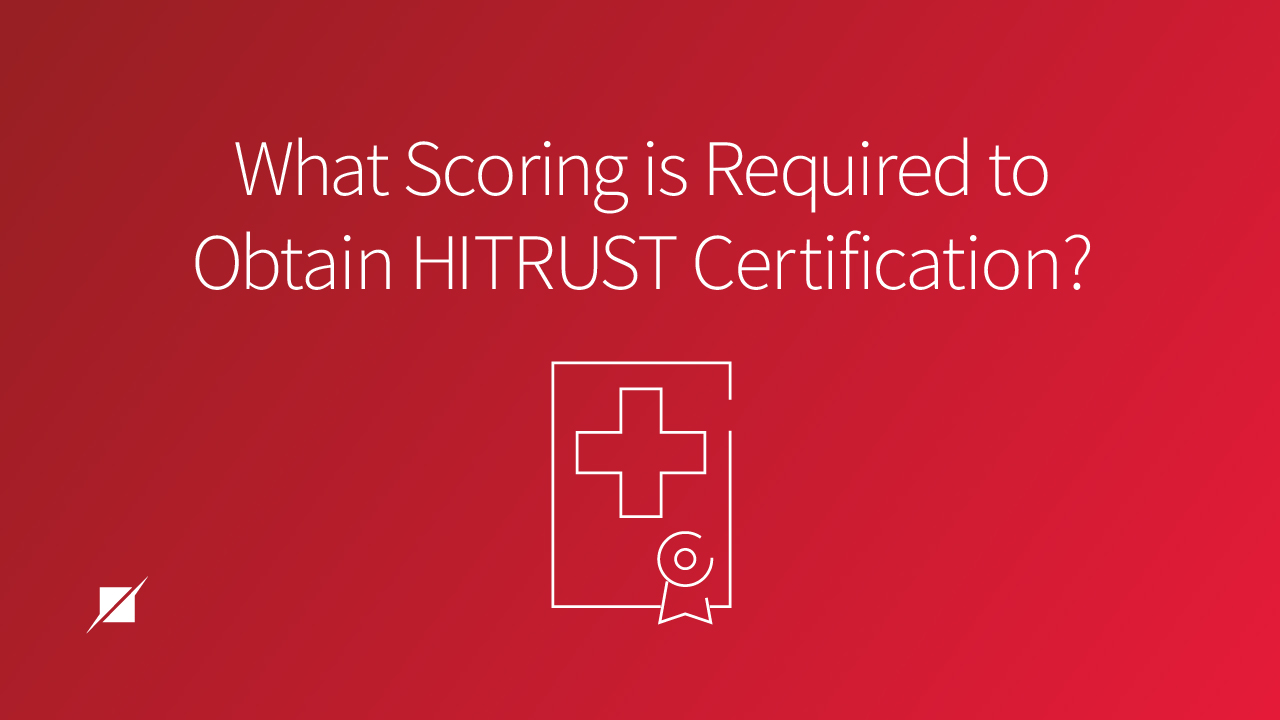 Understanding the HITRUST Scoring Rubric