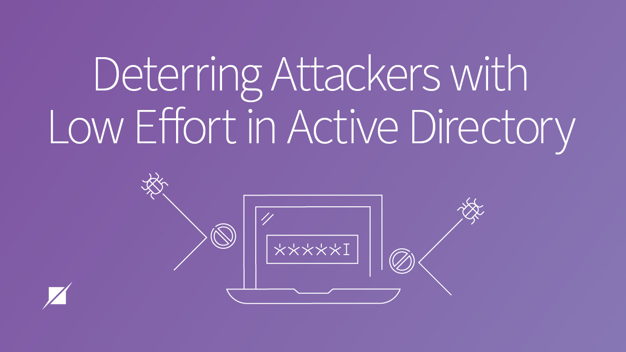 Using Active Directory Hardening to Deter Cyber Attackers