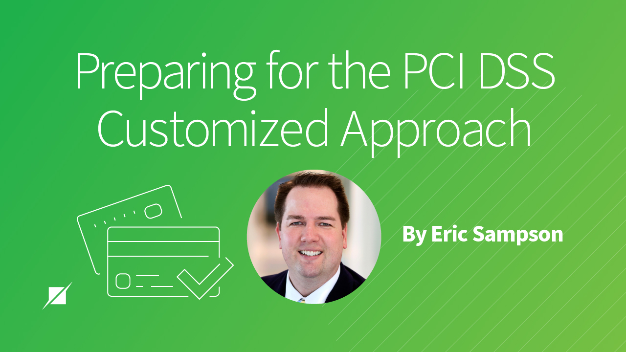 Preparing for the PCI DSS Customized Approach