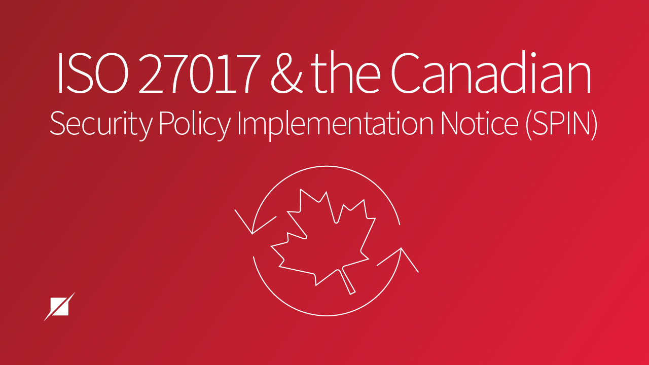 ISO 27017 and Canada's Security Policy Implementation Policy (SPIN)
