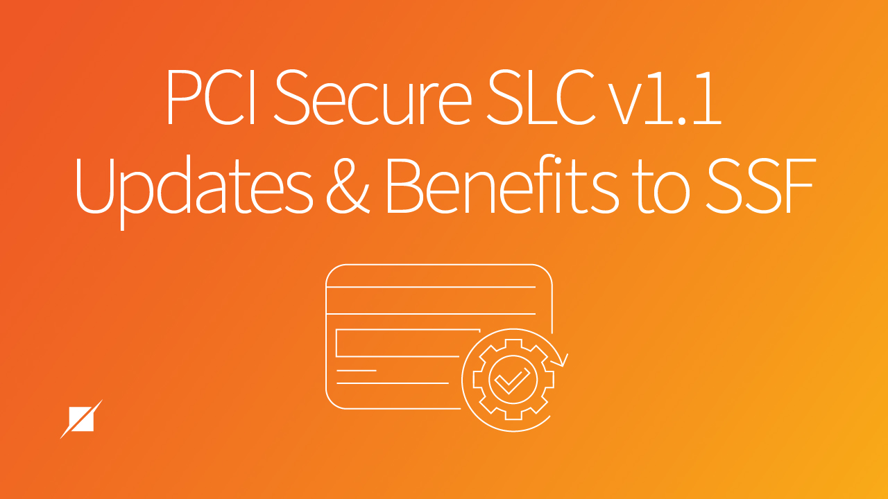 PCI Secure SLC v1.1 - Updates and Benefits to SSF