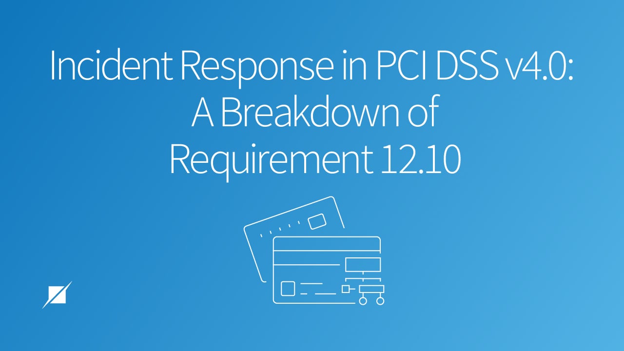 Incident Response in PCI DSS v4.0: A Breakdown of Requirement 12.10