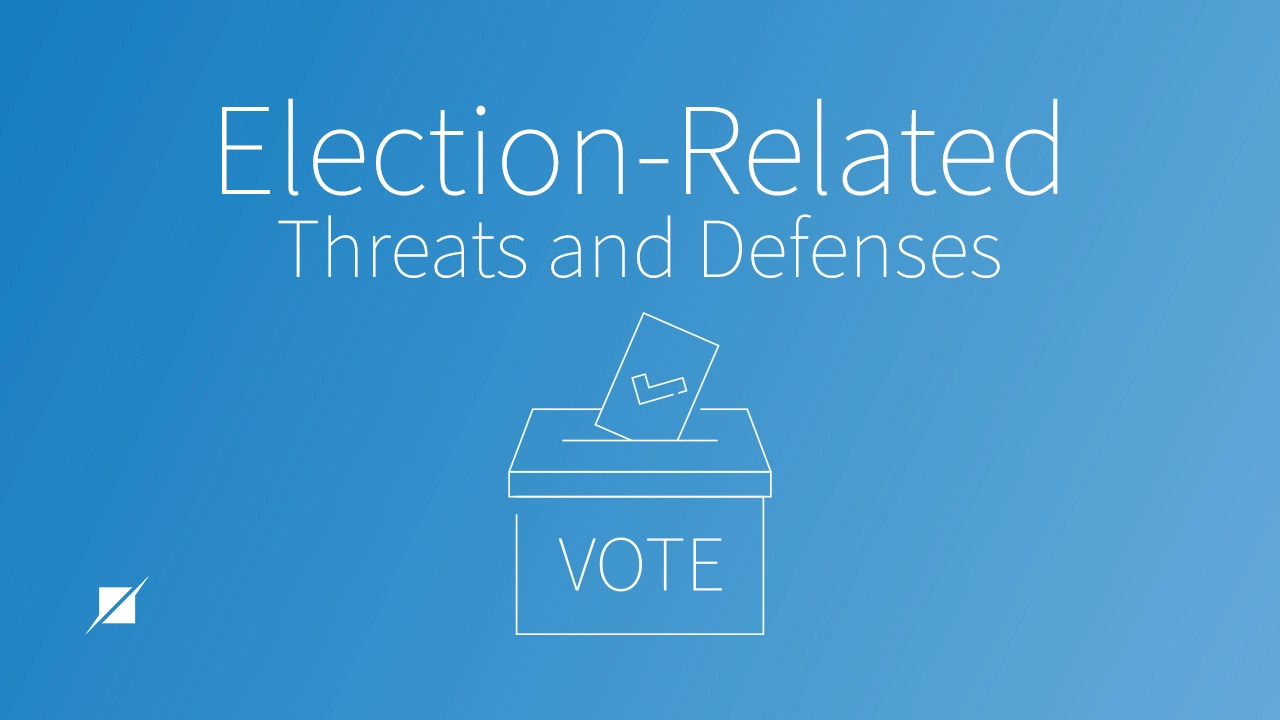 Election-Related Threats and Defenses