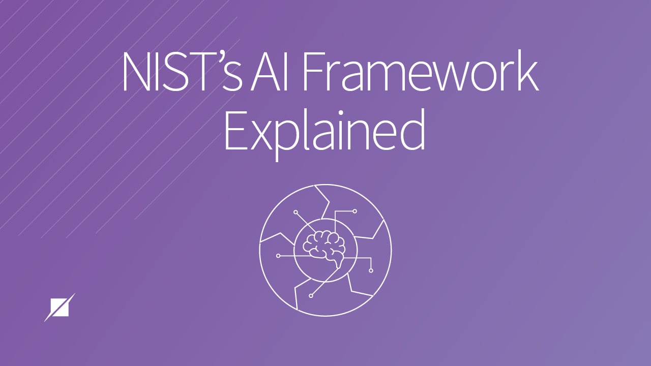NIST's AI Risk Management Framework Explained