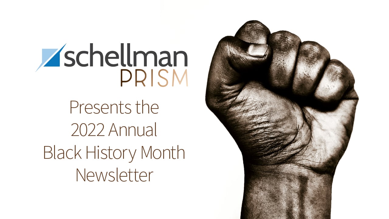 Schellman PRISM Presents: 2022 Black History Month Newsletter
