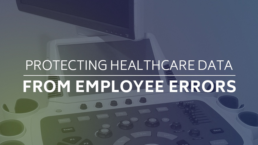 Protecting Healthcare Data from Employee Errors