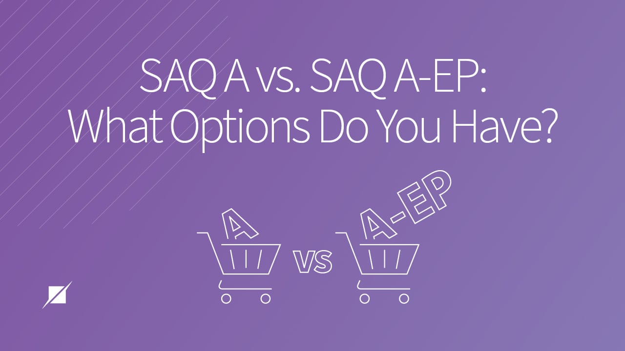 SAQ A and SAQ A-EP: Your Options