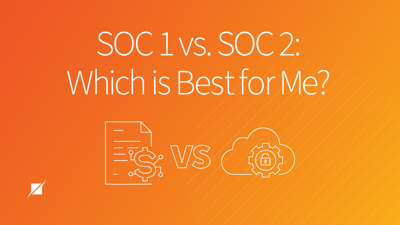 SOC 1 vs SOC 2: Which is Better?