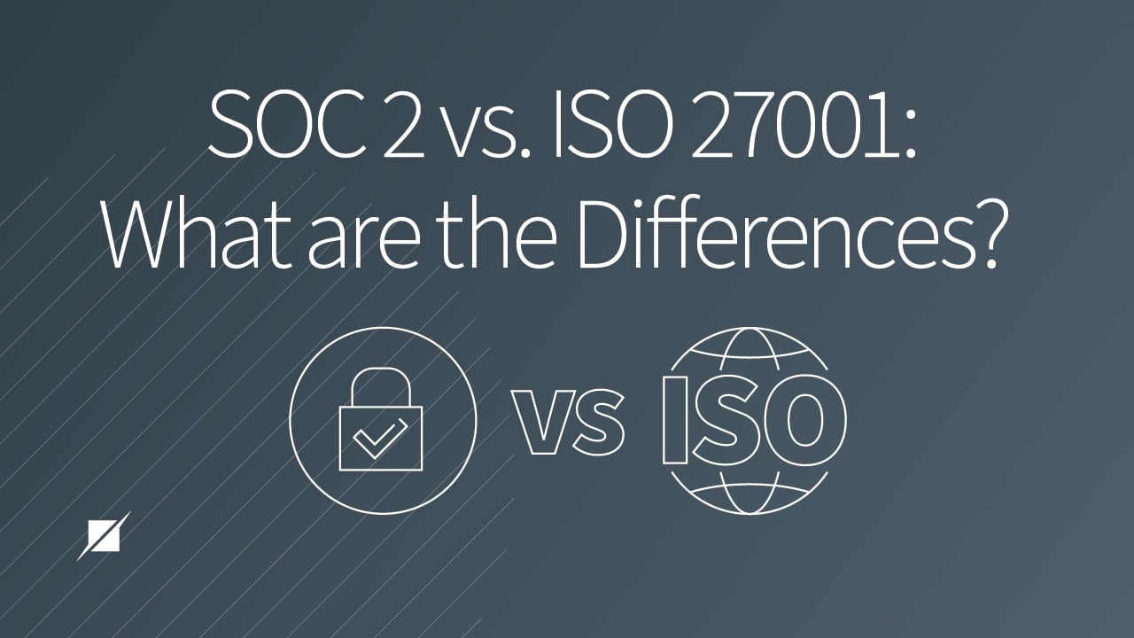 SOC 2 vs. ISO 27001: What are the Differences?