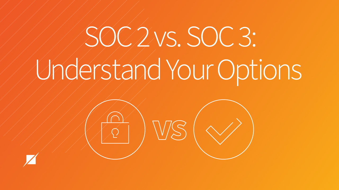 Should You Get a SOC 2 or a SOC 3 Examination?