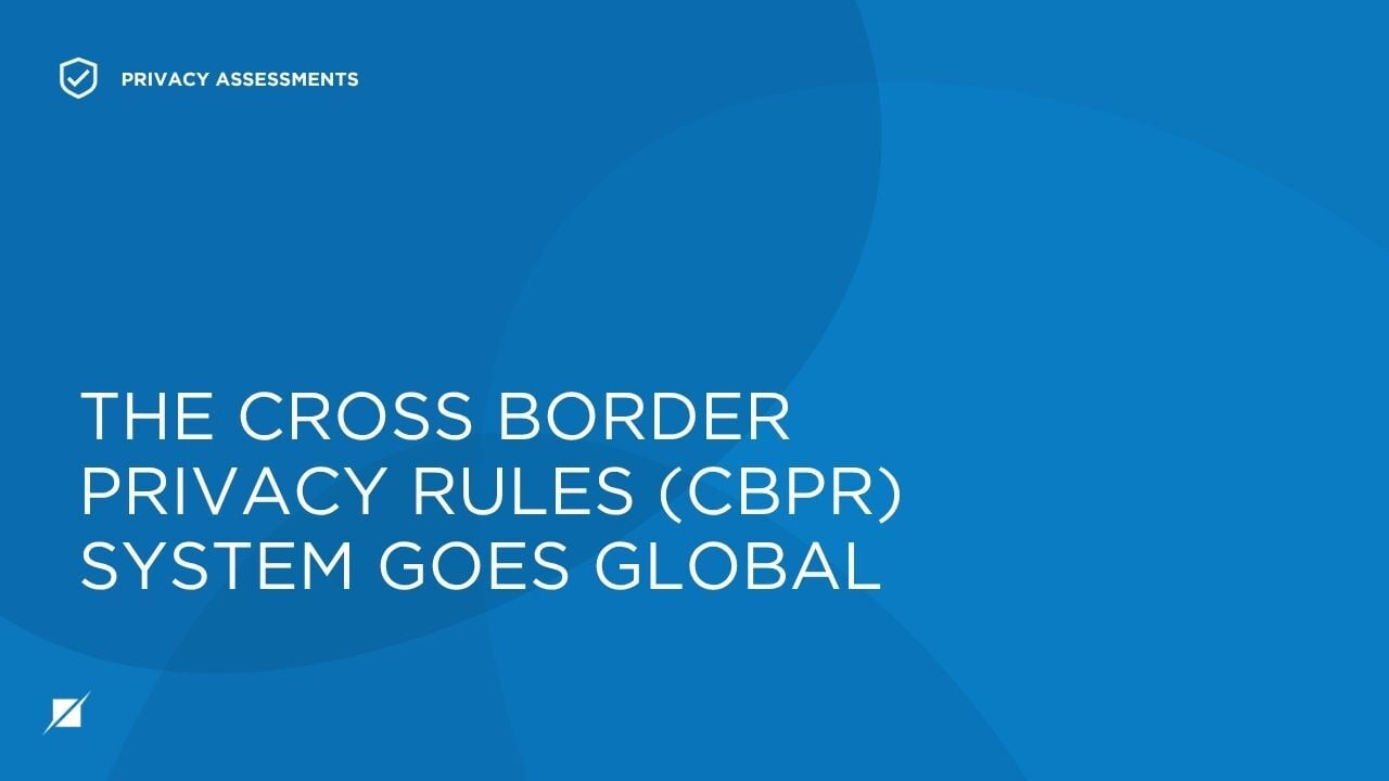 The Cross Border Privacy Rules (CBPR) System Goes Global