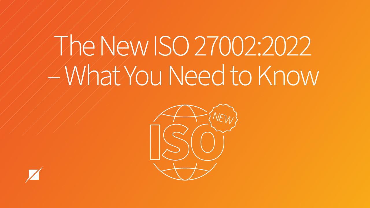 The New ISO 27002:2022 - What You Need to Know