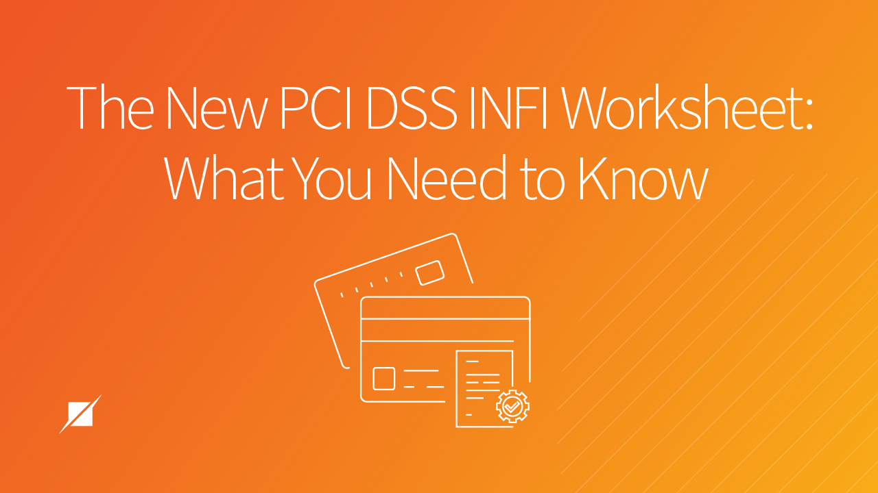 The New PCI DSS INFI Worksheet: What You Need to Know
