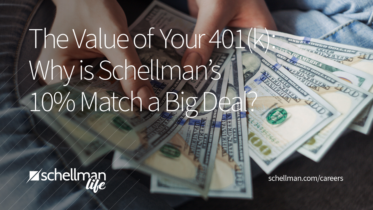 The Value of your 401k: Why is Schellman's 10% Match a Big Deal?