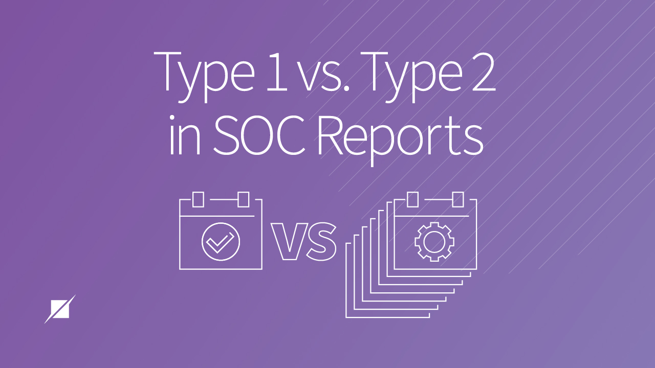 Type 1 vs. Type 2 in SOC Reports