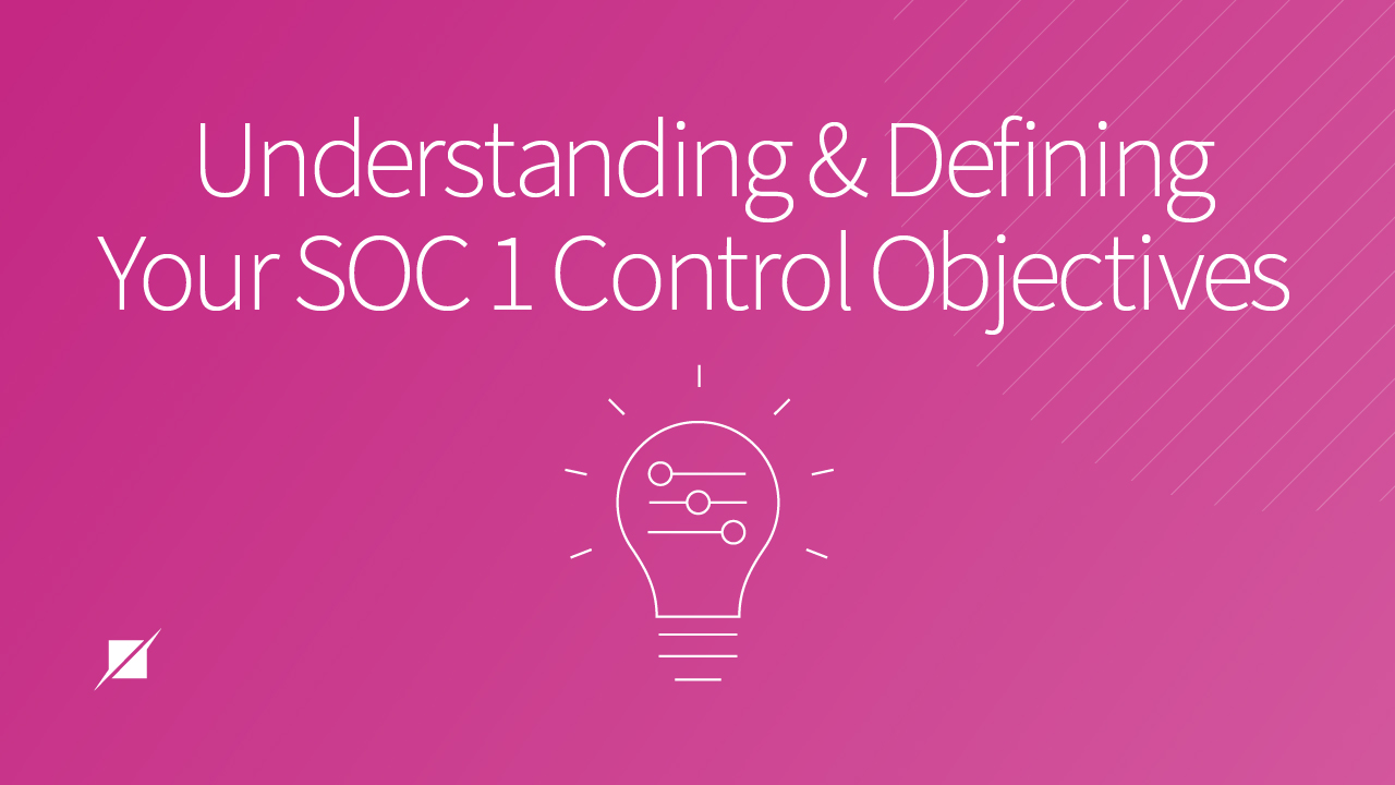 Understanding and Defining Your SOC 1 Control Objectives