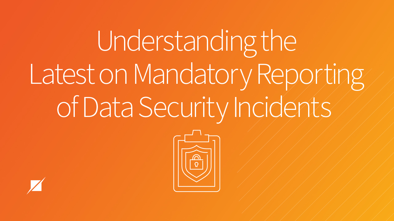 The Latest on Mandatory Reporting of Data Security Incidents