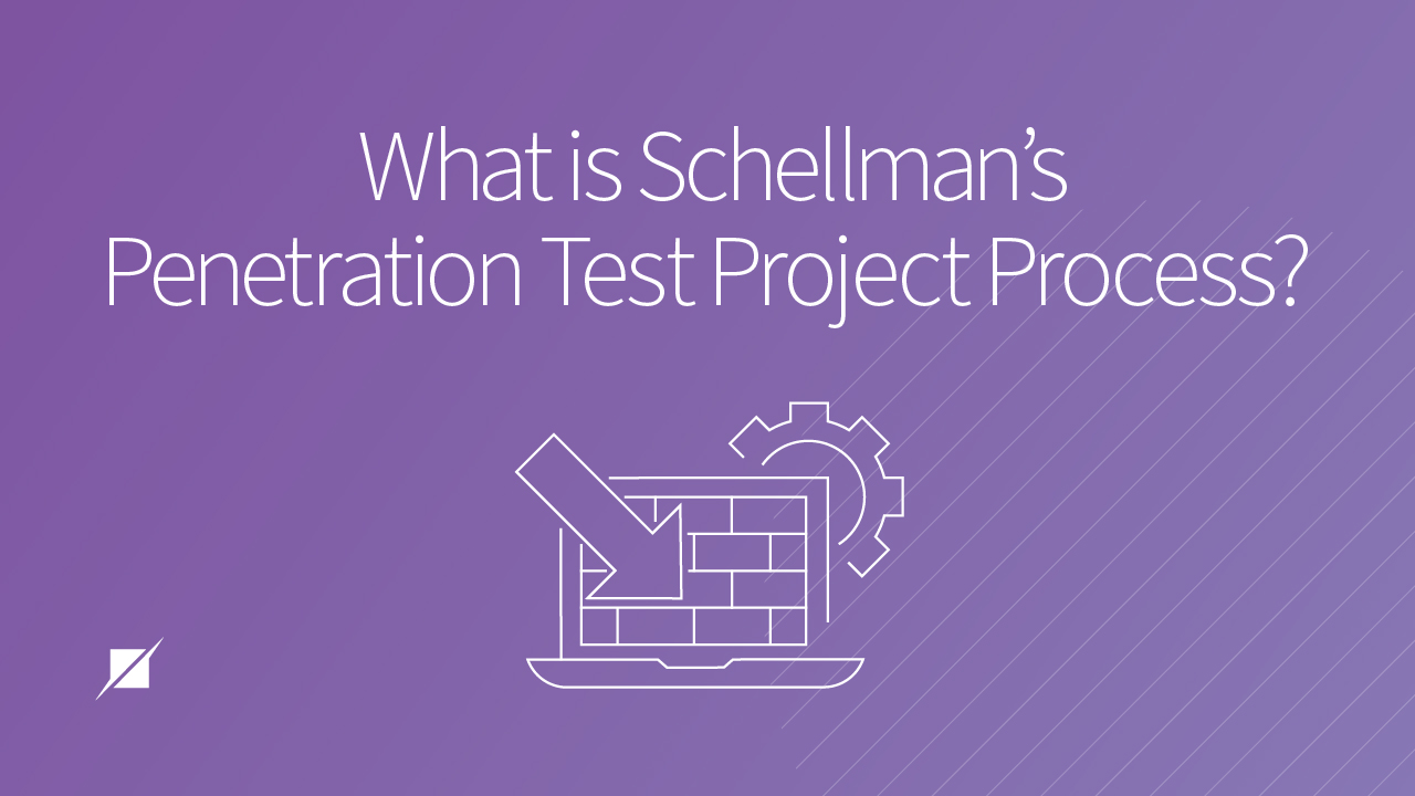 What Is Schellman’s Penetration Test Project Process?