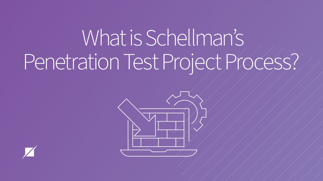 What Is Schellman’s Penetration Test Project Process?