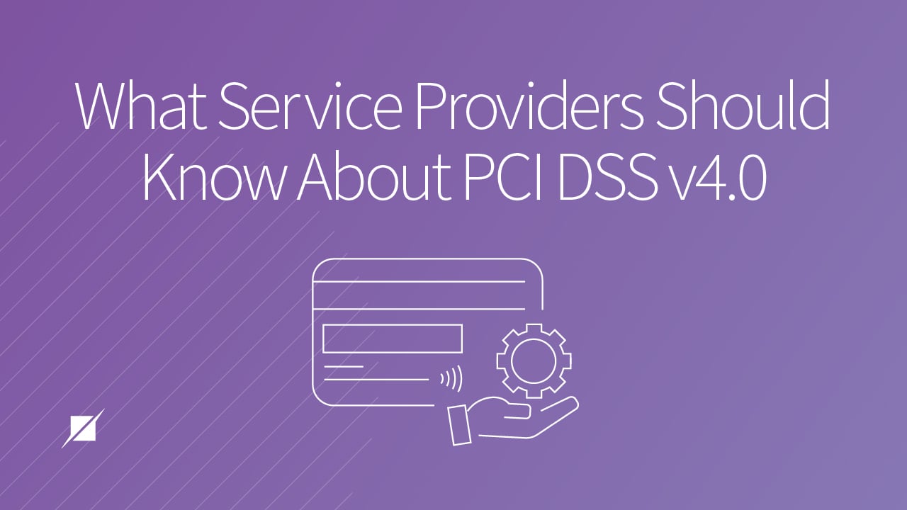 What Service Providers Should Know About the Updates in PCI DSS v4.0