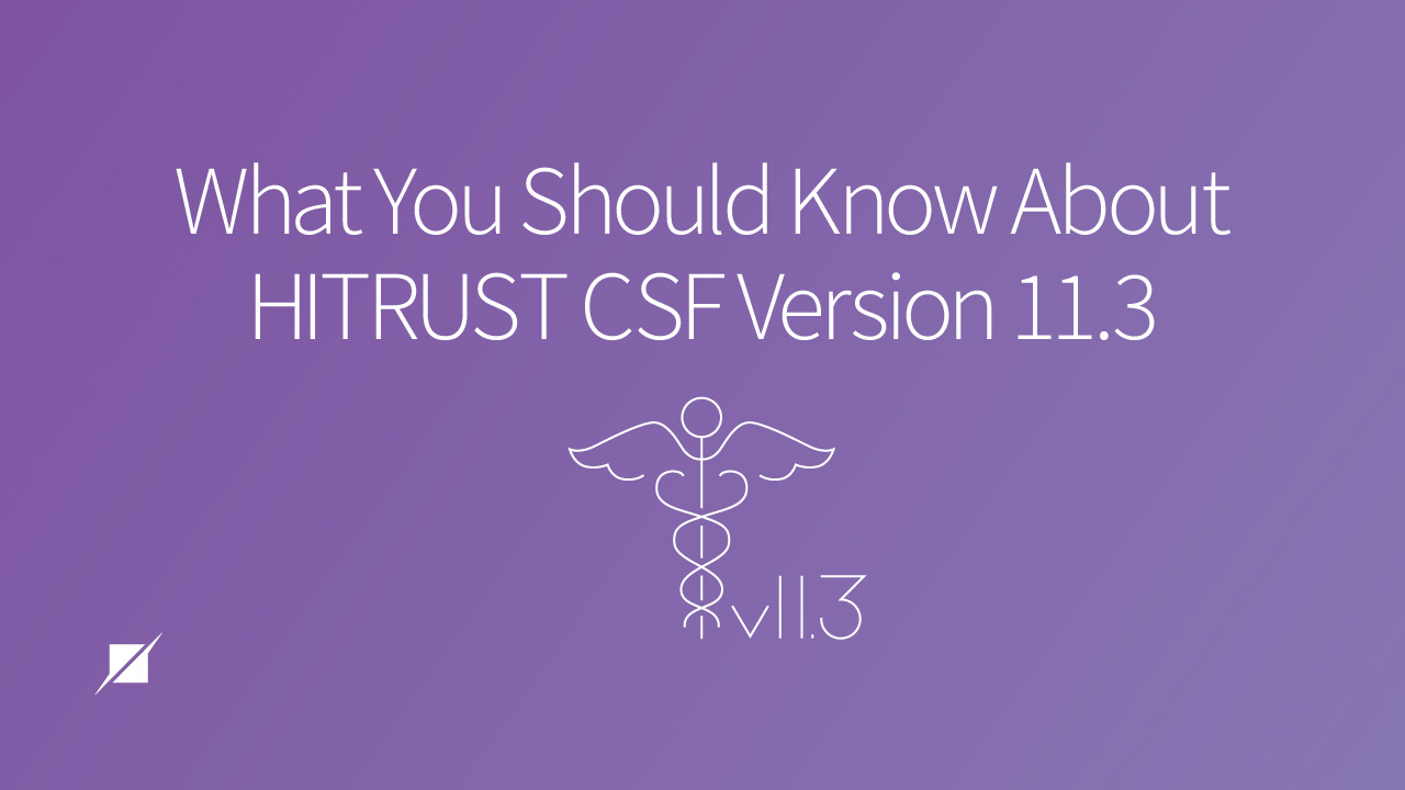What You Should Know About HITRUST CSF v11.3