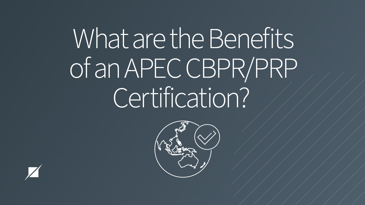 What are the Benefits of an APEC CBPR/PRP Certification?