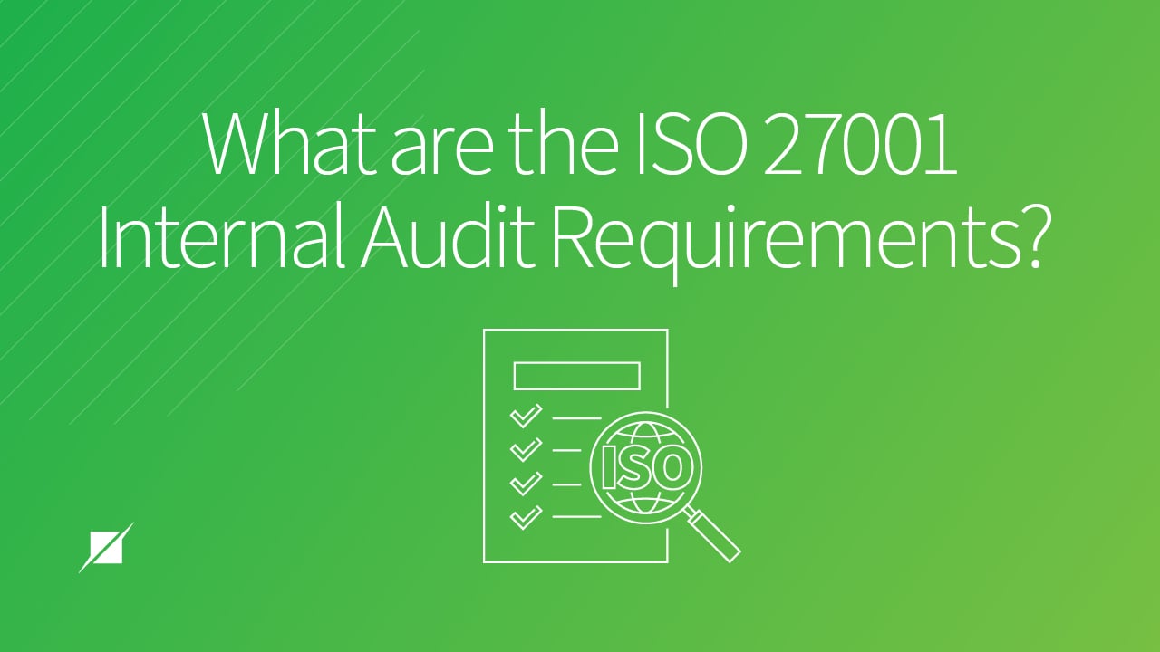 What are the ISO 27001 Internal Audit Requirements?