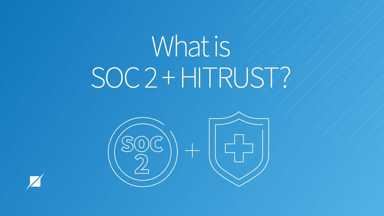 What is SOC 2 + HITRUST?